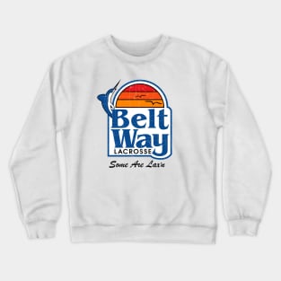 BELTWAY LACROSSE SOME ARE LAX'N Crewneck Sweatshirt